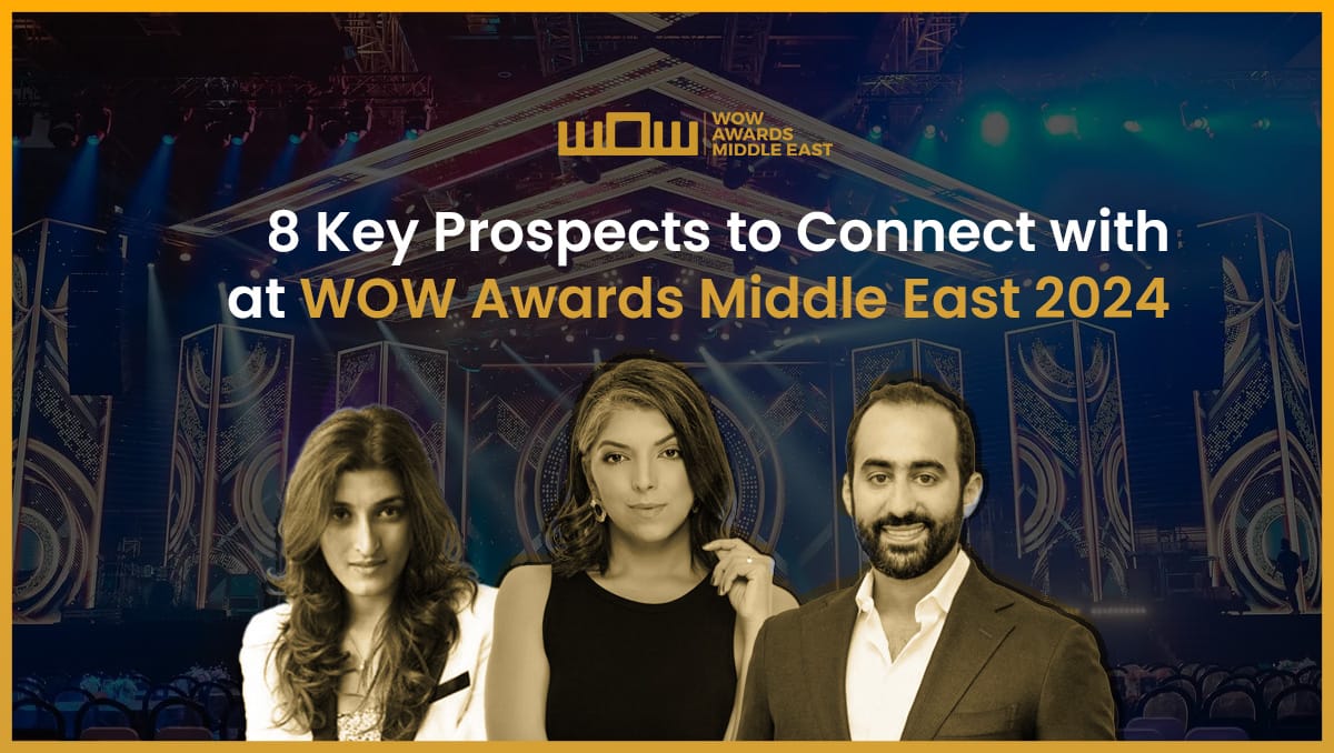 8 Key Prospects to Connect with at WOW Awards Middle East 2024