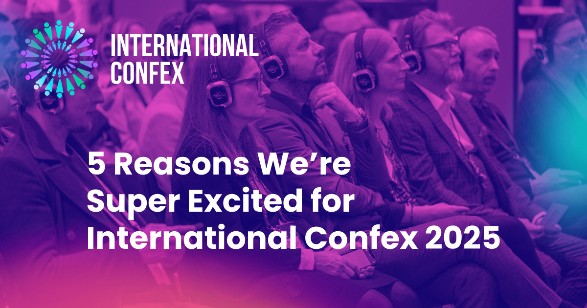 5 reasons we’re super excited for International Confex 2025