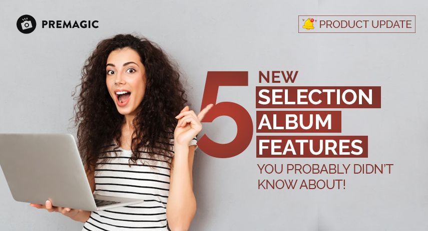 5 New Premagic Selection Album Features You Probably Didn’t Know About!