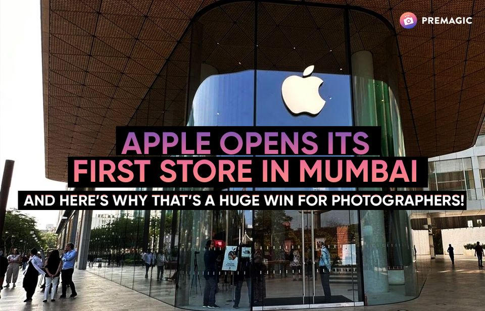 Why Apple's First Store in Mumbai is a Big Win for Photographers!