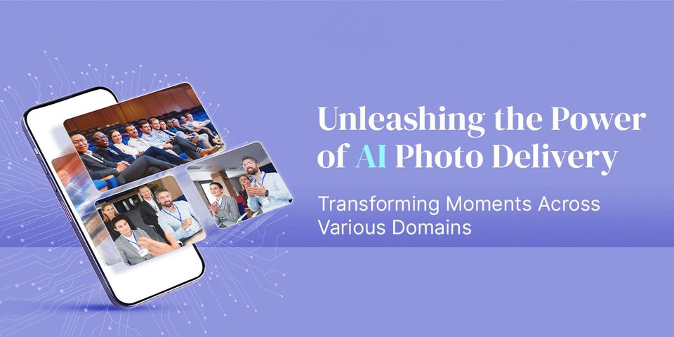 Unleashing the Power of AI Photo Delivery: Transforming Moments Across Various Domains