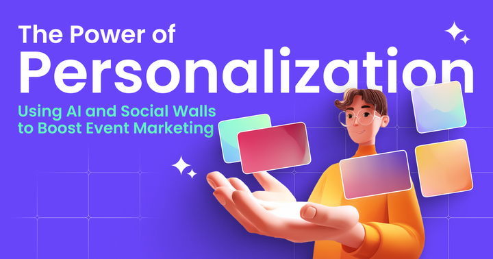 The Power of Personalization: Using AI and Social Walls to Boost Event Marketing